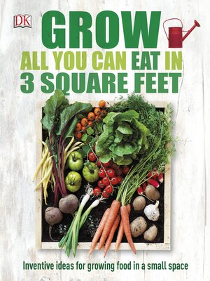cover image of Grow All You Can Eat in Three Square Feet